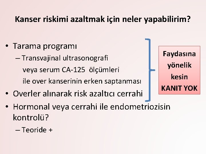 Kanser riskimi azaltmak için neler yapabilirim? • Tarama programı – Transvajinal ultrasonografi veya serum