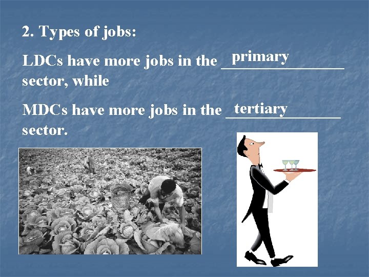 2. Types of jobs: primary LDCs have more jobs in the ________ sector, while