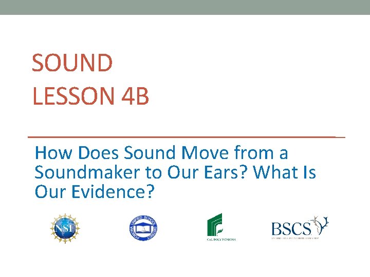 SOUND LESSON 4 B How Does Sound Move from a Soundmaker to Our Ears?