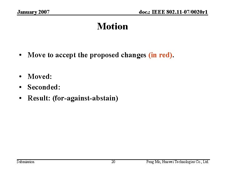 January 2007 doc. : IEEE 802. 11 -07/0020 r 1 Motion • Move to