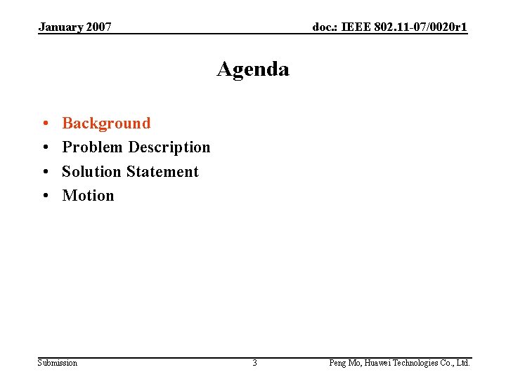 January 2007 doc. : IEEE 802. 11 -07/0020 r 1 Agenda • • Background