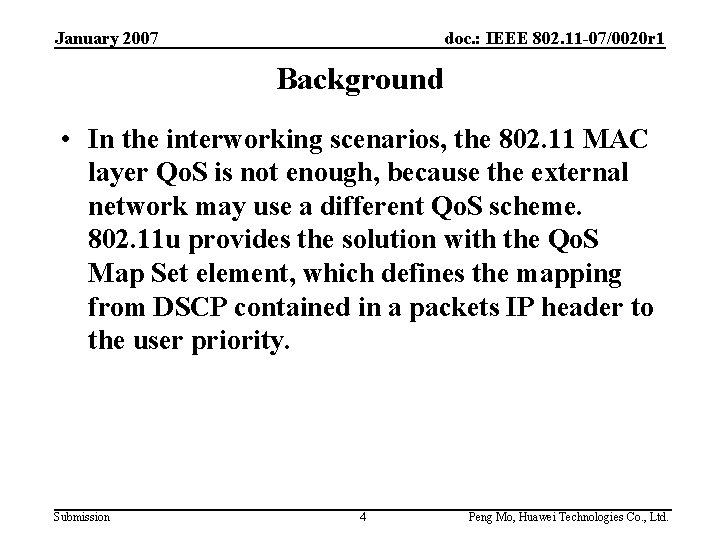 January 2007 doc. : IEEE 802. 11 -07/0020 r 1 Background • In the