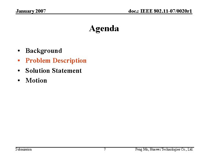 January 2007 doc. : IEEE 802. 11 -07/0020 r 1 Agenda • • Background