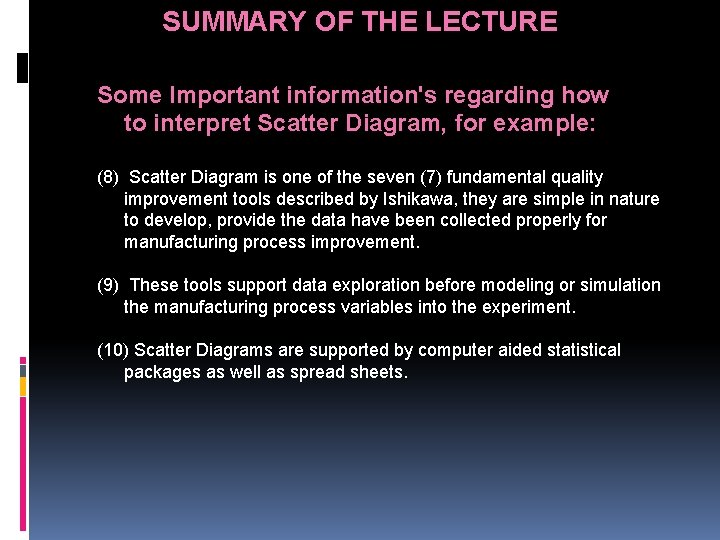 SUMMARY OF THE LECTURE Some Important information's regarding how to interpret Scatter Diagram, for