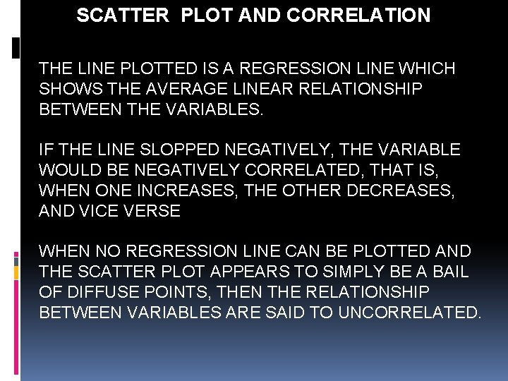 SCATTER PLOT AND CORRELATION THE LINE PLOTTED IS A REGRESSION LINE WHICH SHOWS THE