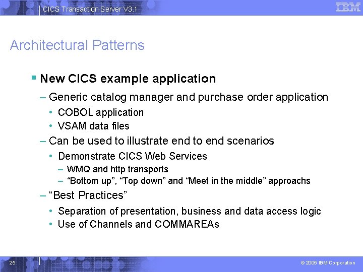 CICS Transaction Server V 3. 1 Architectural Patterns § New CICS example application –