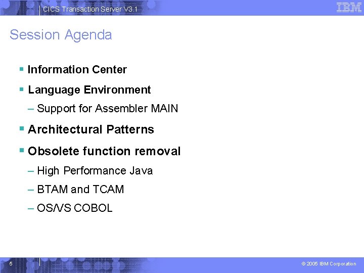 CICS Transaction Server V 3. 1 Session Agenda § Information Center § Language Environment