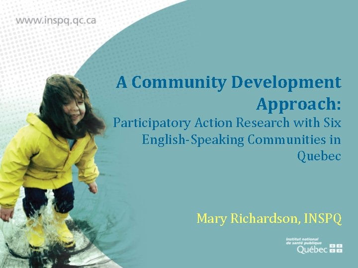 A Community Development Approach: Participatory Action Research with Six English-Speaking Communities in Quebec Mary