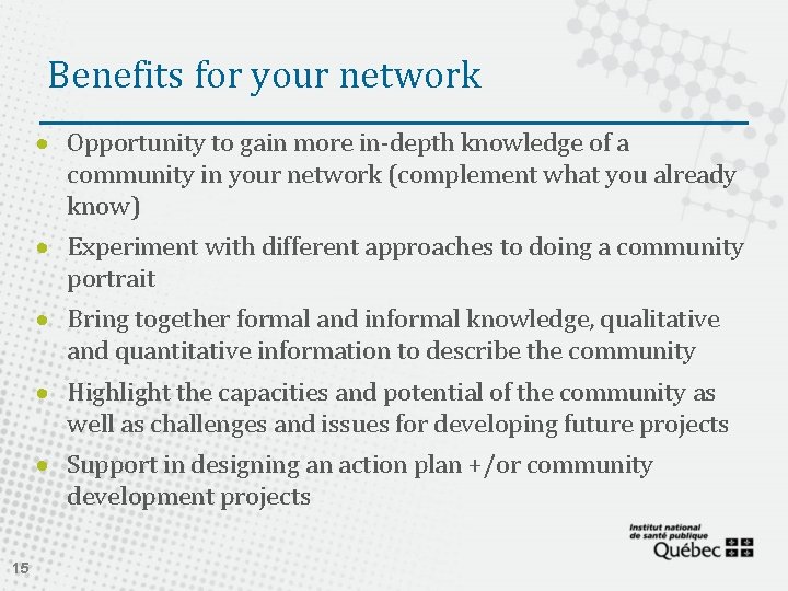 Benefits for your network Opportunity to gain more in-depth knowledge of a community in