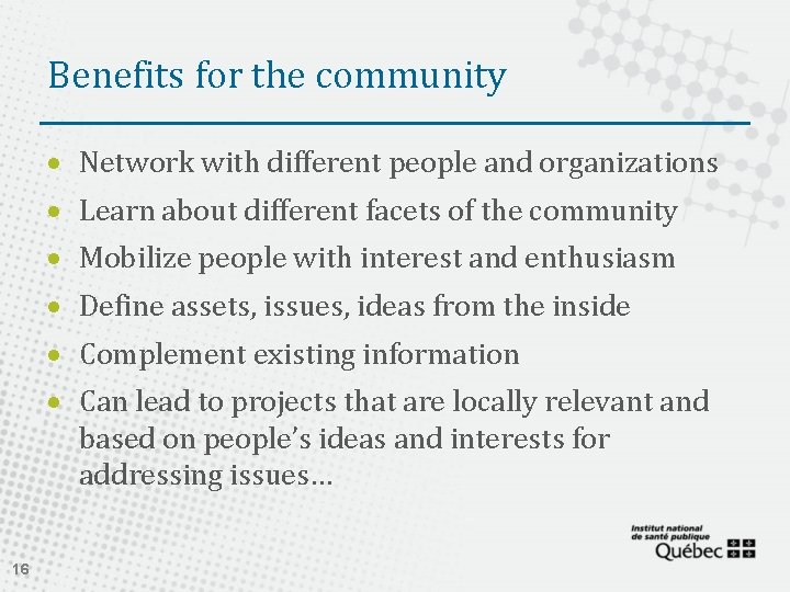 Benefits for the community Network with different people and organizations Learn about different facets