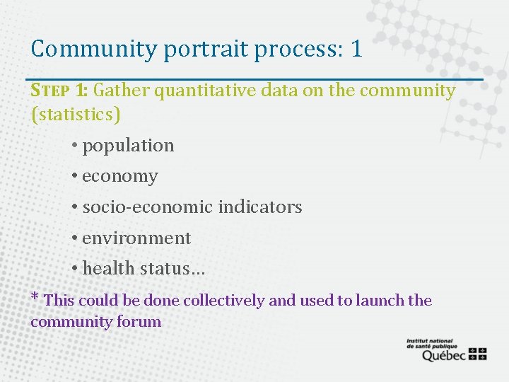 Community portrait process: 1 STEP 1: Gather quantitative data on the community (statistics) •