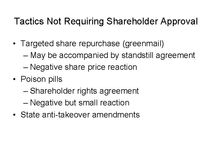 Tactics Not Requiring Shareholder Approval • Targeted share repurchase (greenmail) – May be accompanied