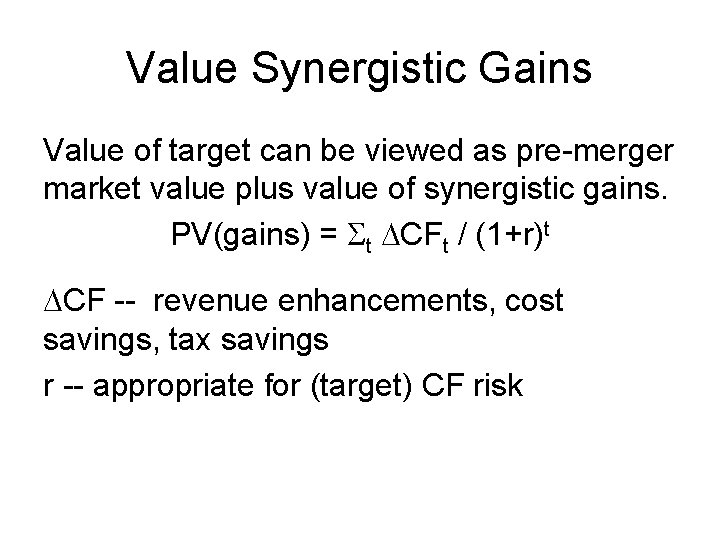 Value Synergistic Gains Value of target can be viewed as pre-merger market value plus