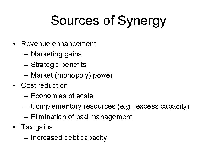 Sources of Synergy • Revenue enhancement – Marketing gains – Strategic benefits – Market