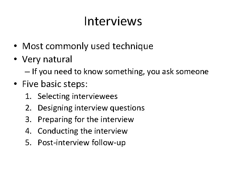 Interviews • Most commonly used technique • Very natural – If you need to