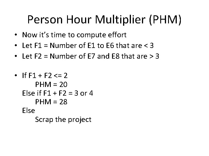 Person Hour Multiplier (PHM) • Now it’s time to compute effort • Let F