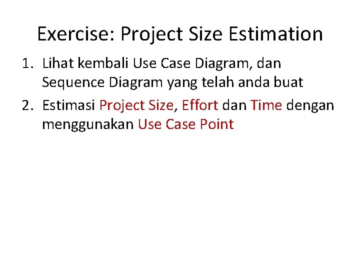 Exercise: Project Size Estimation 1. Lihat kembali Use Case Diagram, dan Sequence Diagram yang