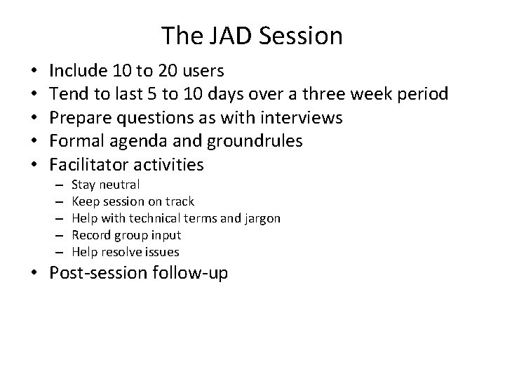 The JAD Session • • • Include 10 to 20 users Tend to last
