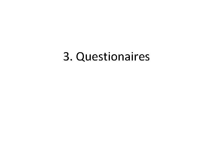 3. Questionaires 