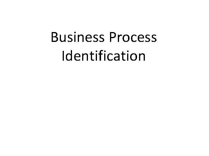 Business Process Identification 