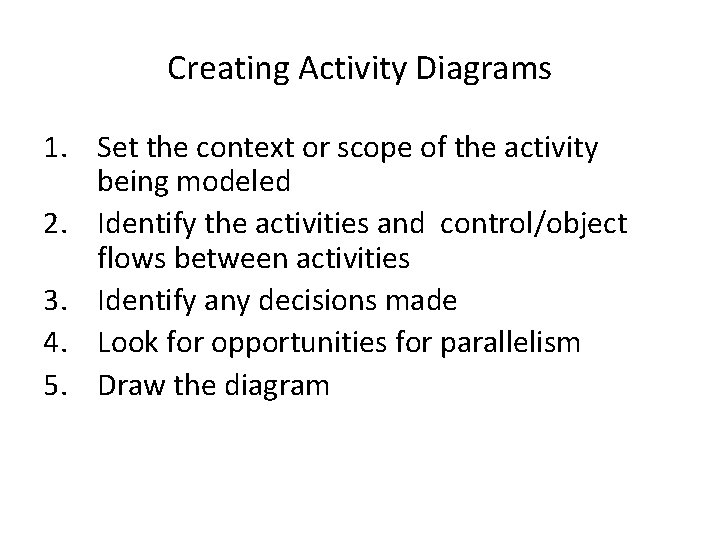 Creating Activity Diagrams 1. Set the context or scope of the activity being modeled