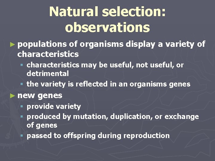 Natural selection: observations ► populations of organisms display a variety of characteristics § characteristics