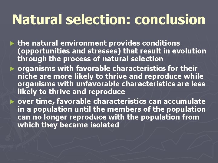 Natural selection: conclusion the natural environment provides conditions (opportunities and stresses) that result in