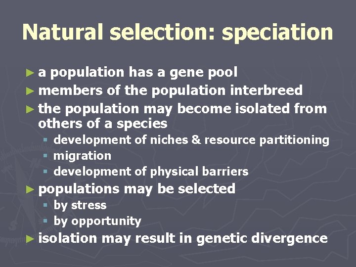 Natural selection: speciation ►a population has a gene pool ► members of the population