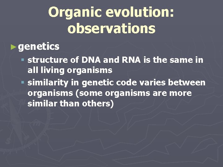 Organic evolution: observations ► genetics § structure of DNA and RNA is the same