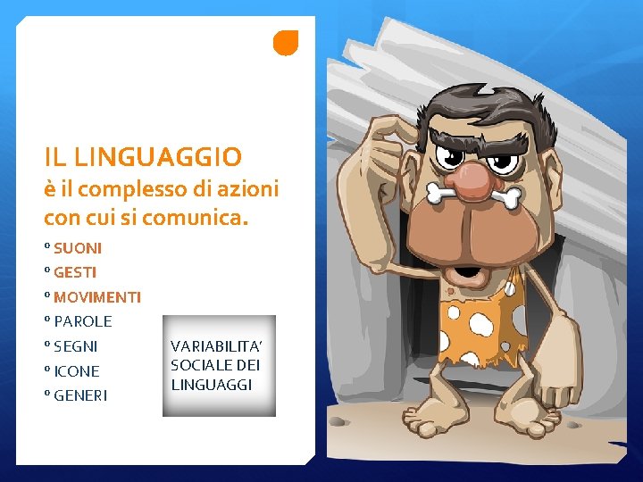 IL LINGUAGGIO è il complesso di azioni con cui si comunica. ° SUONI °