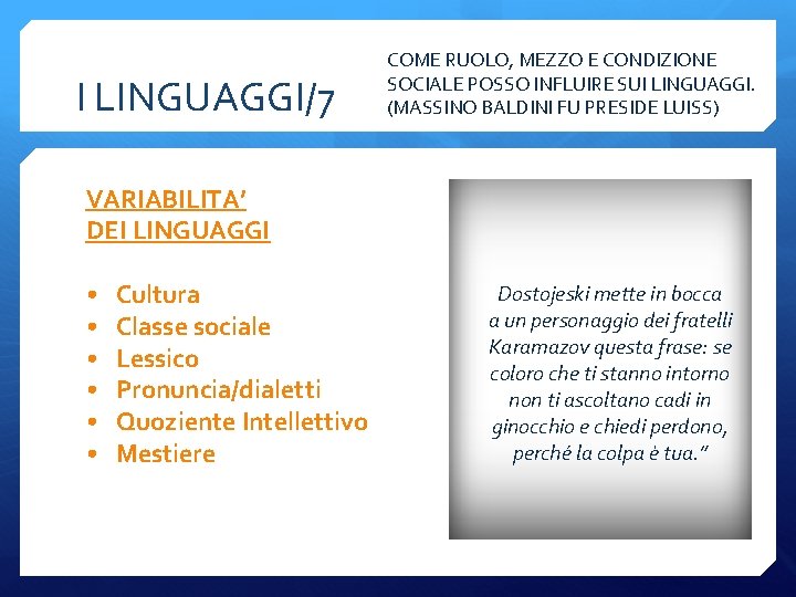 I LINGUAGGI/7 COME RUOLO, MEZZO E CONDIZIONE SOCIALE POSSO INFLUIRE SUI LINGUAGGI. (MASSINO BALDINI