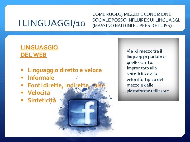 I LINGUAGGI/10 COME RUOLO, MEZZO E CONDIZIONE SOCIALE POSSO INFLUIRE SUI LINGUAGGI. (MASSINO BALDINI