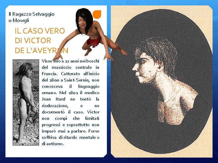 Il Ragazzo Selvaggio o Mowgli IL CASO VERO DI VICTOR DE L’AVEYRON Visse fino