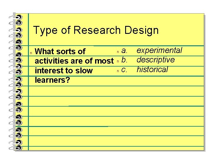 Type of Research Design n n a. What sorts of activities are of most