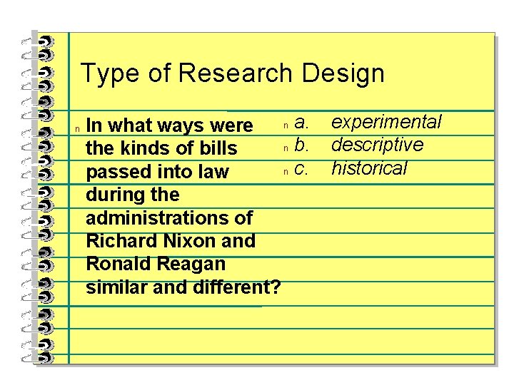 Type of Research Design n n a. In what ways were n b. the