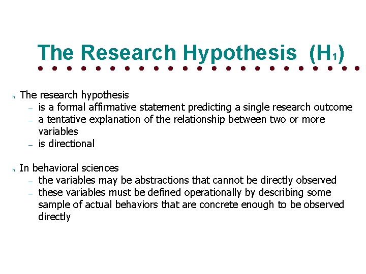 The Research Hypothesis (H 1) n n The research hypothesis – is a formal