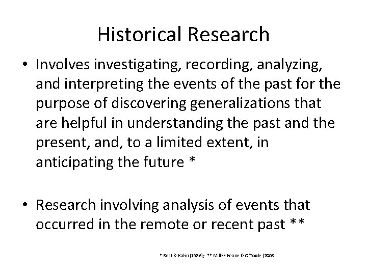 Historical Research • Involves investigating, recording, analyzing, and interpreting the events of the past