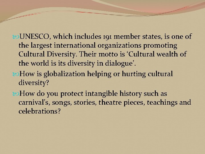  UNESCO, which includes 191 member states, is one of the largest international organizations