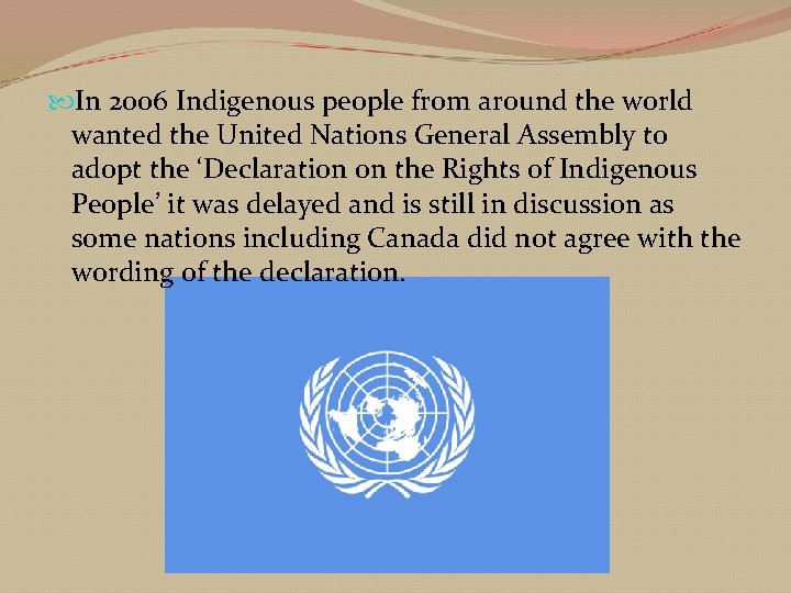  In 2006 Indigenous people from around the world wanted the United Nations General