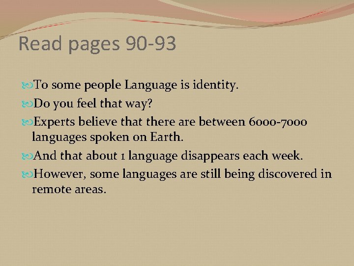 Read pages 90 -93 To some people Language is identity. Do you feel that