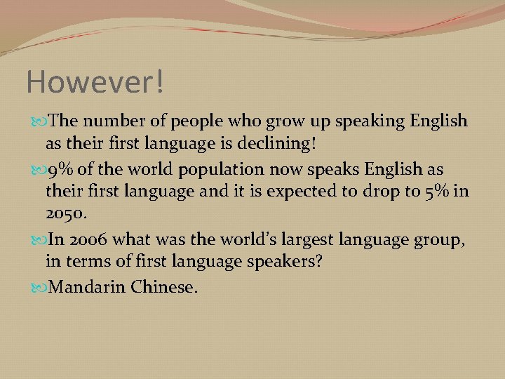 However! The number of people who grow up speaking English as their first language
