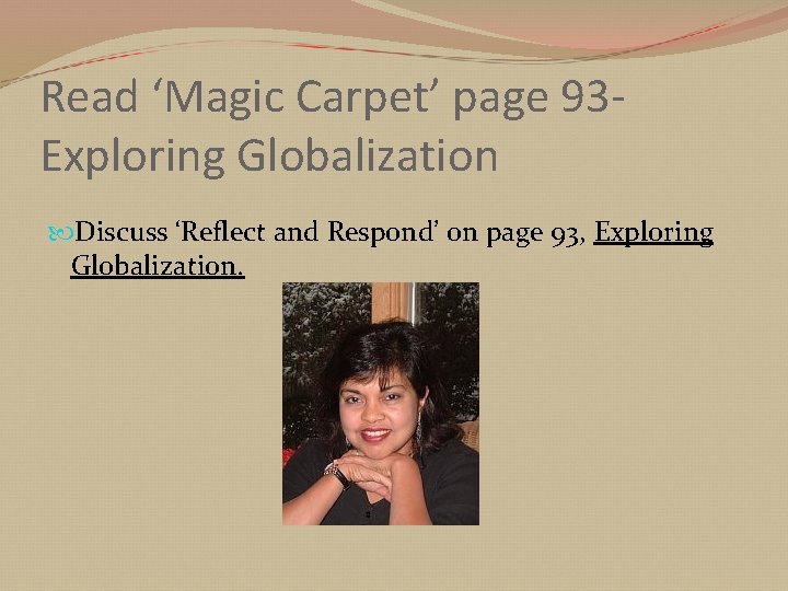 Read ‘Magic Carpet’ page 93 Exploring Globalization Discuss ‘Reflect and Respond’ on page 93,