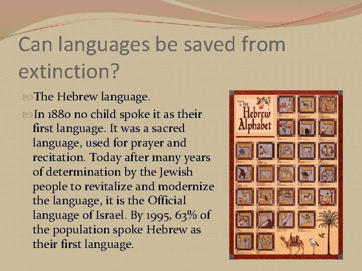 Can languages be saved from extinction? The Hebrew language. In 1880 no child spoke