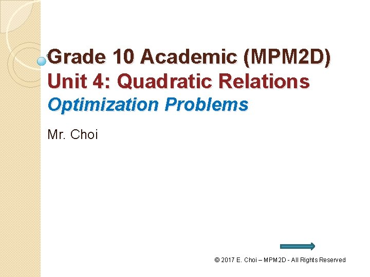 Grade 10 Academic (MPM 2 D) Unit 4: Quadratic Relations Optimization Problems Mr. Choi