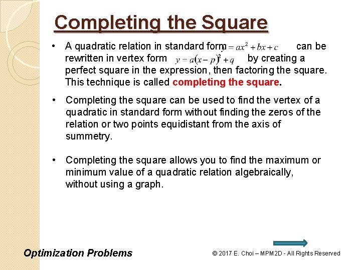 Completing the Square • A quadratic relation in standard form can be rewritten in
