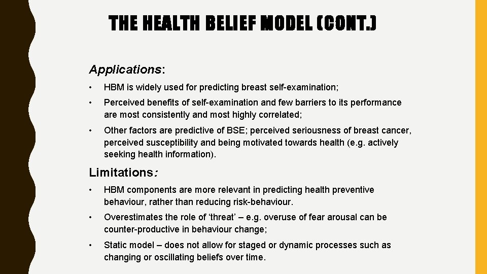 THE HEALTH BELIEF MODEL (CONT. ) Applications: • HBM is widely used for predicting