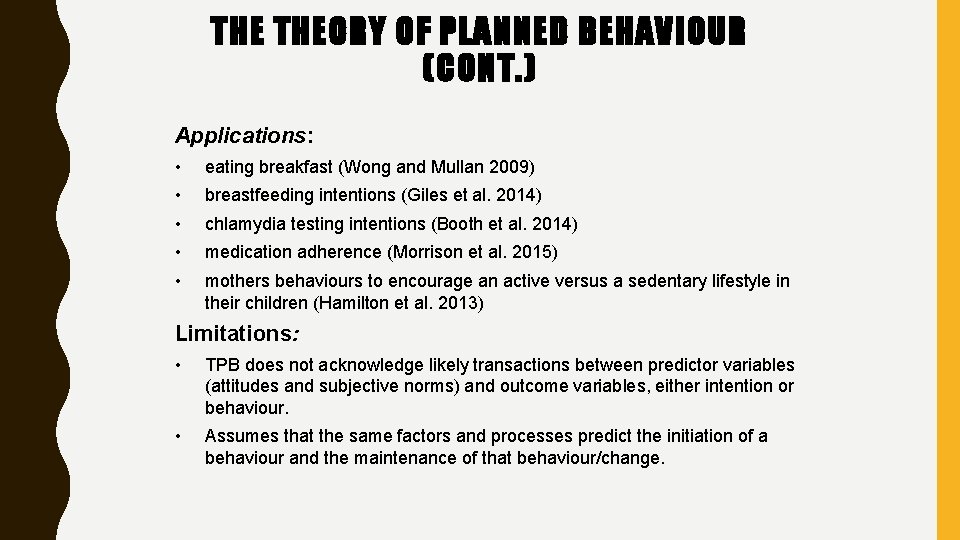 THE THEORY OF PLANNED BEHAVIOUR (CONT. ) Applications: • eating breakfast (Wong and Mullan