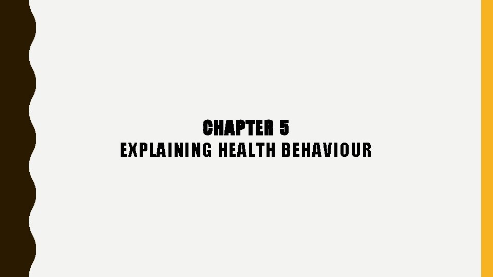 CHAPTER 5 EXPLAINING HEALTH BEHAVIOUR 