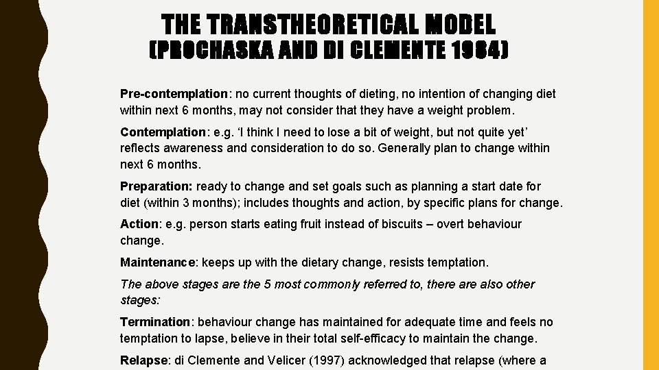 THE TRANSTHEORETICAL MODEL (PROCHASKA AND DI CLEMENTE 1984) Pre-contemplation: no current thoughts of dieting,