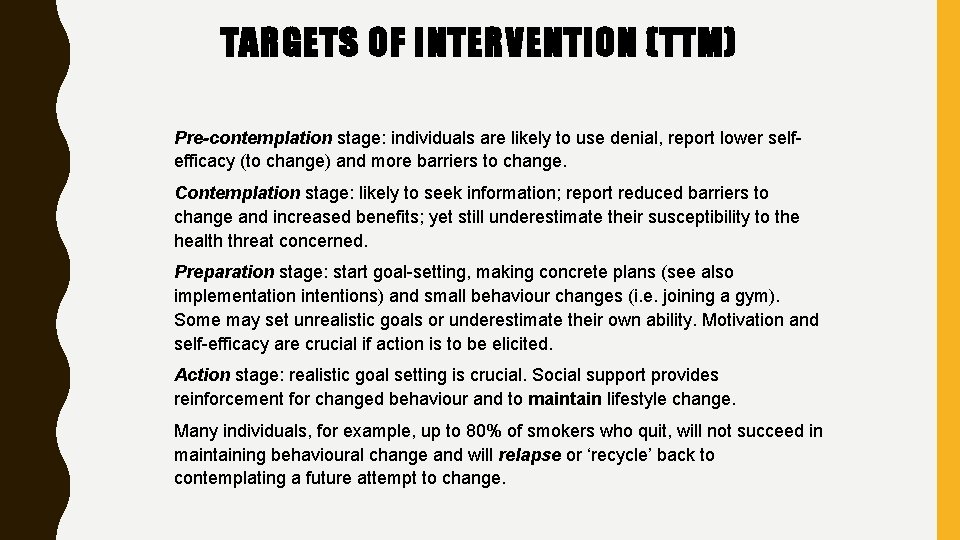 TARGETS OF INTERVENTION (TTM) Pre-contemplation stage: individuals are likely to use denial, report lower
